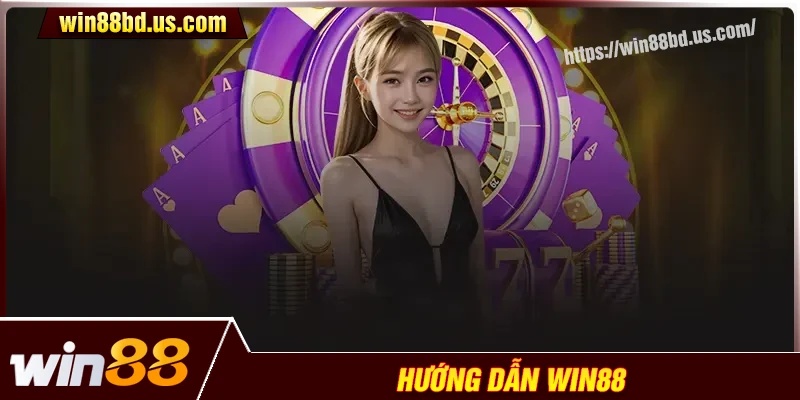 Hướng dẫn Win88 dịch vụ tốt nhất nhà cái