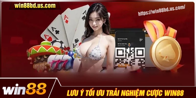 Những lưu ý để trải nghiệm tối ưu cùng Win88