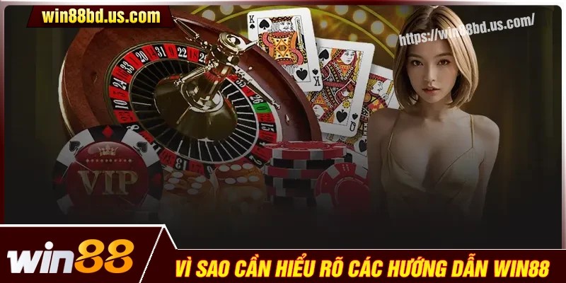 Tại sao cần nắm vững Hướng dẫn Win88 trước khi chơi?