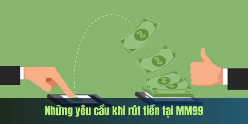 Rút tiền MM99 dễ dàng qua 4 bước